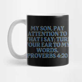 Bible Verse Proverbs 4:20 Mug